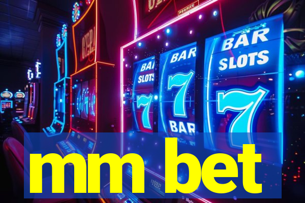 mm bet